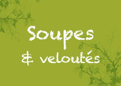 SOUPES & VELOUTÉS